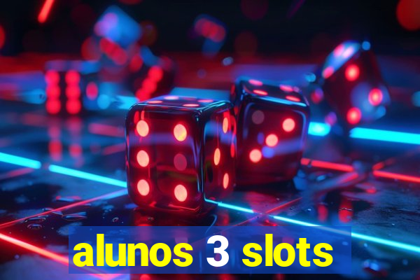 alunos 3 slots